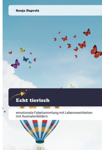 Echt tierisch: emotionale Fabelsammlung mit Lebensweisheiten mit Ausmalenbildern (German Edition)