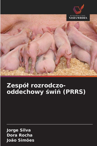 Zespól rozrodczo-oddechowy świń (PRRS) (Polish Edition)