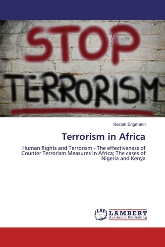 Terrorism in Africa: Human Rights and Terrorism - The effectiveness of Counter Terrorism Measures in Africa; The cases of Nigeria and Kenya