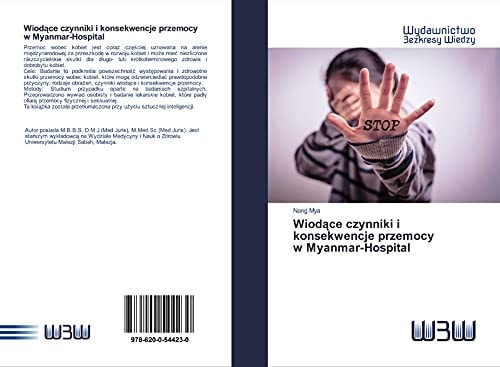 Wiodące czynniki i konsekwencje przemocy w Myanmar-Hospital (Polish Edition)