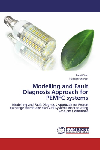Modelling and Fault Diagnosis Approach for PEMFC systems: Modelling and Fault Diagnosis Approach for Proton Exchange Membrane Fuel Cell Systems Incorporating Ambient Conditions