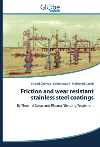 Friction and wear resistant stainless steel coatings: By Thermal Spray and Plasma Nitriding Treatment