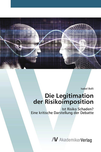 Die Legitimation der Risikoimposition: Ist Risiko Schaden? Eine kritische Darstellung der Debatte (German Edition)