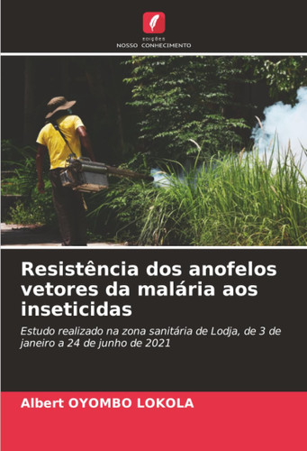 Resistência dos anofelos vetores da malária aos inseticidas: Estudo realizado na zona sanitária de Lodja, de 3 de janeiro a 24 de junho de 2021