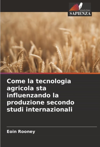 Come la tecnologia agricola sta influenzando la produzione secondo studi internazionali