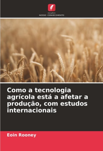 Como a tecnologia agrícola está a afetar a produção, com estudos internacionais