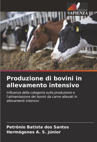 Produzione di bovini in allevamento intensivo: Influenza della categoria sulla produzione e l'alimentazione dei bovini da carne allevati in allevamenti intensivi