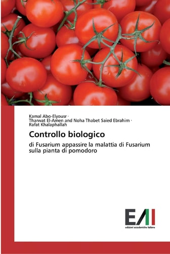 Controllo biologico: di Fusarium appassire la malattia di Fusarium sulla pianta di pomodoro (Italian Edition)