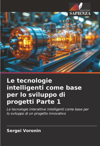 Le tecnologie intelligenti come base per lo sviluppo di progetti Parte 1: Le tecnologie interattive intelligenti come base per lo sviluppo di un progetto innovativo