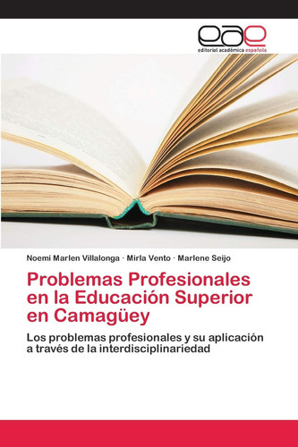 Problemas Profesionales en la Educación Superior en Camagüey (Spanish Edition)