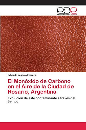 El Monóxido de Carbono en el Aire de la Ciudad de Rosario, Argentina (Spanish Edition)