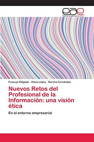 Nuevos Retos del Profesional de la Información: una visión ética (Spanish Edition)
