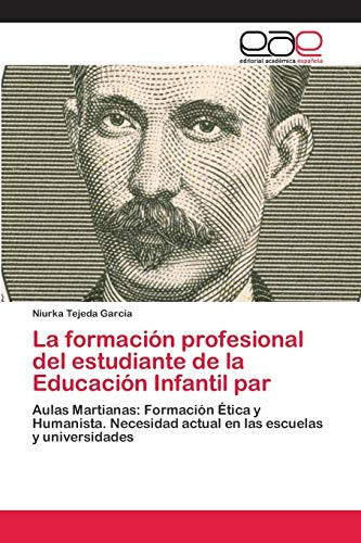 La formación profesional del estudiante de la Educación Infantil par (Spanish Edition)