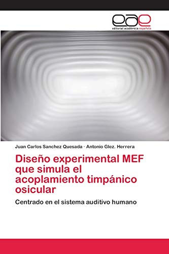 Diseño experimental MEF que simula el acoplamiento timpánico osicular (Spanish Edition)