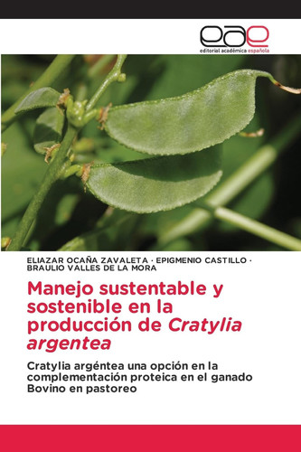 Manejo sustentable y sostenible en la producción de Cratylia argentea (Spanish Edition)