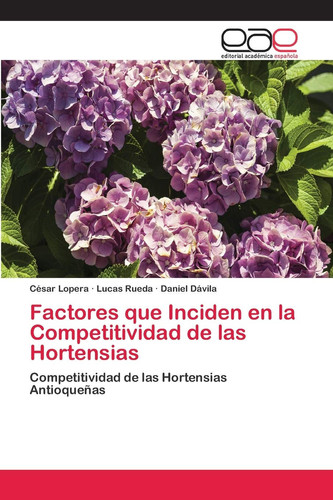 Factores que Inciden en la Competitividad de las Hortensias (Spanish Edition)