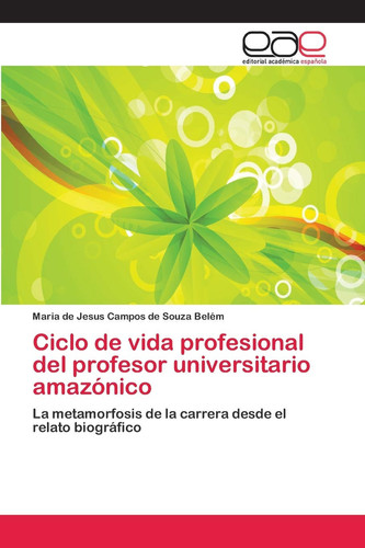 Ciclo de vida profesional del profesor universitario amazónico (Spanish Edition)
