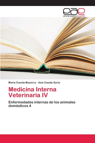 Medicina Interna Veterinaria IV: Enfermedades internas de los animales domésticos 4 (Spanish Edition)