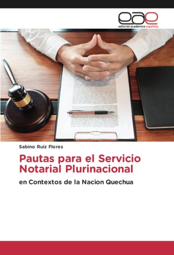 Pautas para el Servicio Notarial Plurinacional: en Contextos de la Nacion Quechua (Spanish Edition)