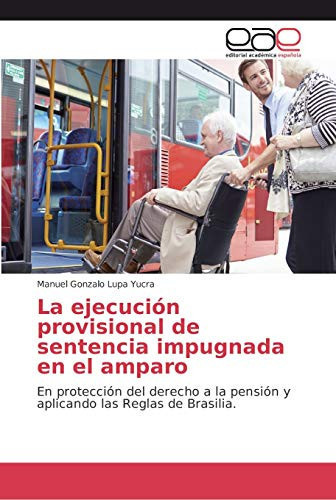 La ejecución provisional de sentencia impugnada en el amparo (Spanish Edition)
