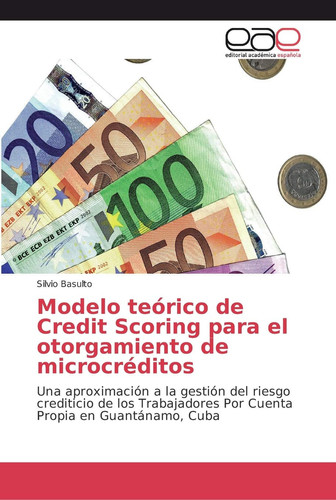 Modelo teórico de Credit Scoring para el otorgamiento de microcréditos (Spanish Edition)