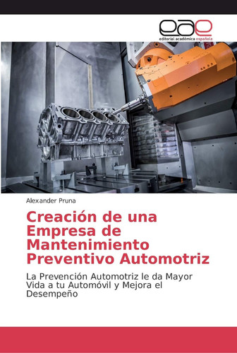 Creación de una Empresa de Mantenimiento Preventivo Automotriz (Spanish Edition)