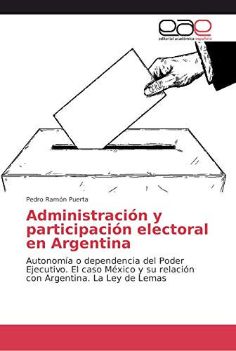 Administración y participación electoral en Argentina (Spanish Edition)