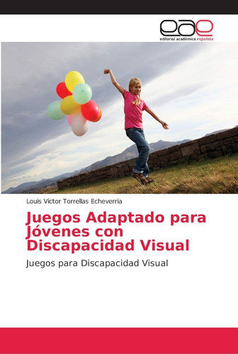 Juegos Adaptado para Jóvenes con Discapacidad Visual (Spanish Edition)