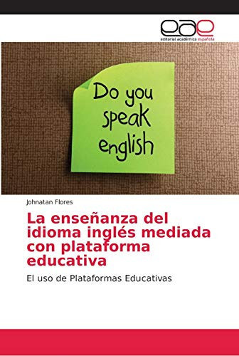 La enseñanza del idioma inglés mediada con plataforma educativa (Spanish Edition)