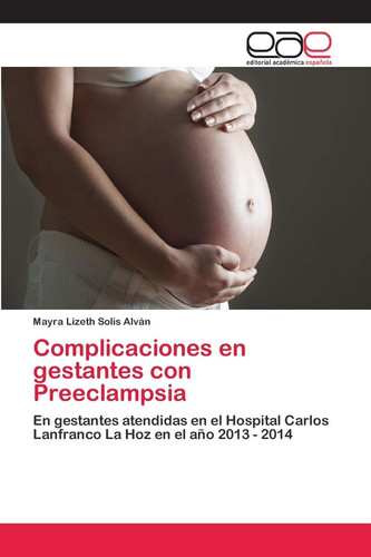 Complicaciones en gestantes con Preeclampsia (Spanish Edition)
