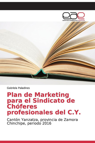 Plan de Marketing para el Sindicato de Chóferes profesionales del C.Y. (Spanish Edition)