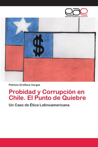 Probidad y Corrupción en Chile. El Punto de Quiebre (Spanish Edition)