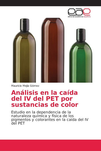 Análisis en la caída del IV del PET por sustancias de color (Spanish Edition)