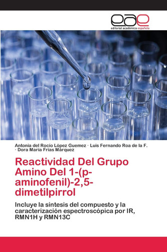 Reactividad Del Grupo Amino Del 1-(p-aminofenil)-2,5-dimetilpirrol (Spanish Edition)