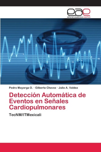 Detección Automática de Eventos en Señales Cardiopulmonares: TecNM/ITMexicali (Spanish Edition)