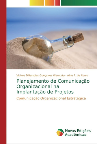 Planejamento de Comunicação Organizacional na Implantação de Projetos: Comunicação Organizacional Estratégica (Portuguese Edition)