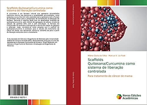 Scaffolds Quitosana/Curcumina como sistema de liberação controlada: Para tratamento de câncer de mama (Portuguese Edition)