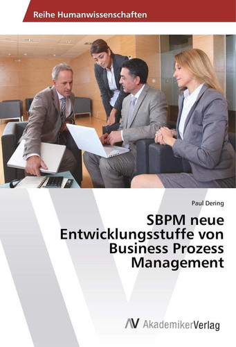 SBPM neue Entwicklungsstuffe von Business Prozess Management (German Edition)