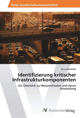 Identifizierung kritischer Infrastrukturkomponenten: Ein Überblick zu Messmethoden und deren Anwendung (German Edition)