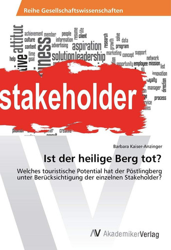 Ist der heilige Berg tot?: Welches touristische Potential hat der Pöstlingberg unter Berücksichtigung der einzelnen Stakeholder? (German Edition)