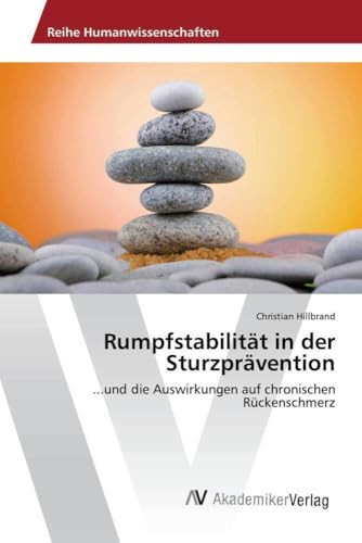 Rumpfstabilität in der Sturzprävention: ...und die Auswirkungen auf chronischen Rückenschmerz (German Edition)