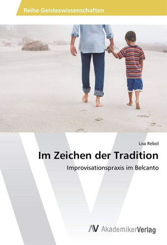 Im Zeichen der Tradition: Improvisationspraxis im Belcanto (German Edition)