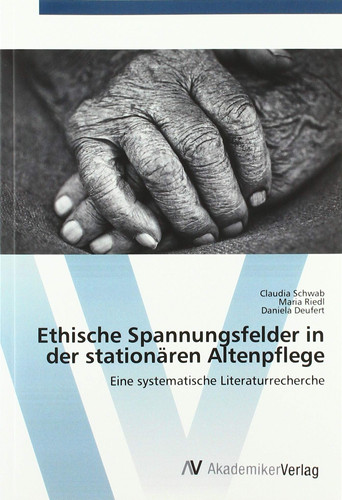 Ethische Spannungsfelder in der stationären Altenpflege: Eine systematische Literaturrecherche