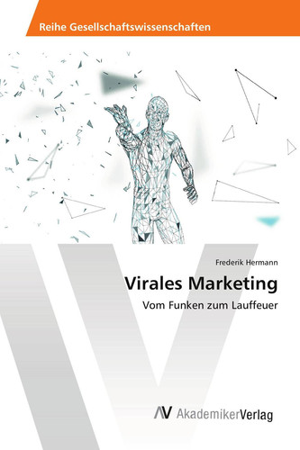Virales Marketing: Vom Funken zum Lauffeuer