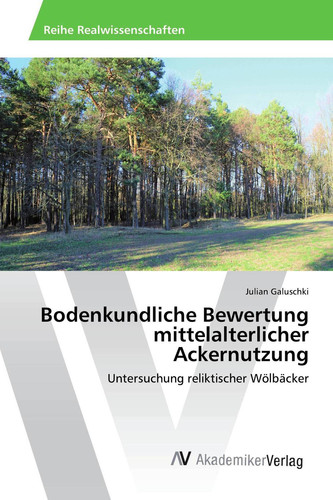 Bodenkundliche Bewertung mittelalterlicher Ackernutzung: Untersuchung reliktischer Wölbäcker (German Edition)