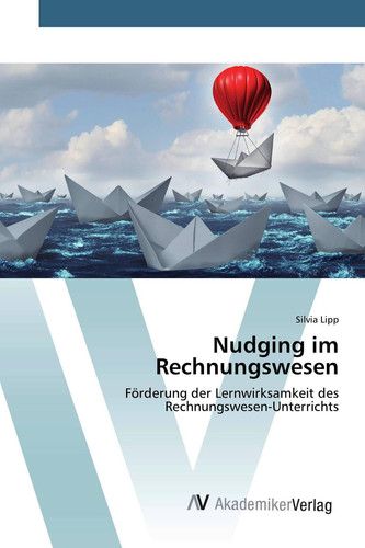 Nudging im Rechnungswesen: Förderung der Lernwirksamkeit des Rechnungswesen-Unterrichts (German Edition)