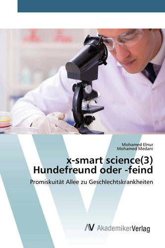 x-smart science(3) Hundefreund oder -feind: Promiskuität Allee zu Geschlechtskrankheiten (German Edition)