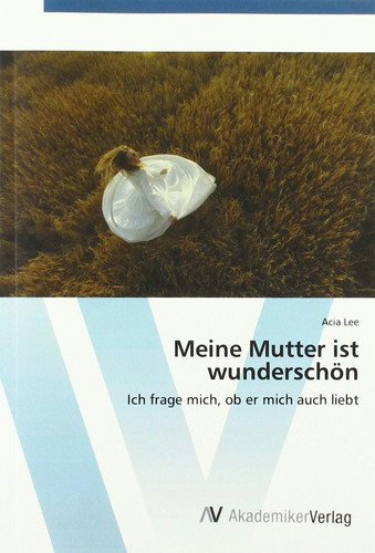 Lee, A: Meine Mutter ist wunderschön
