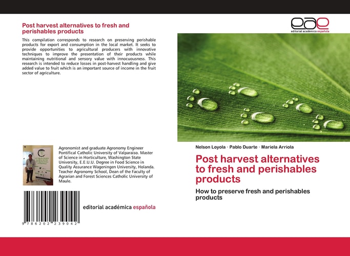 Post harvest alternatives to fresh and perishables products: How to preserve fresh and perishables products (Spanish Edition)