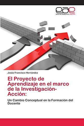 El Proyecto de Aprendizaje en el marco de la Investigación-Acción (Spanish Edition)
